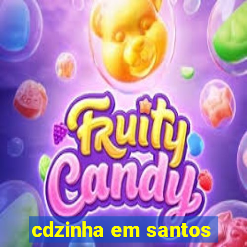 cdzinha em santos